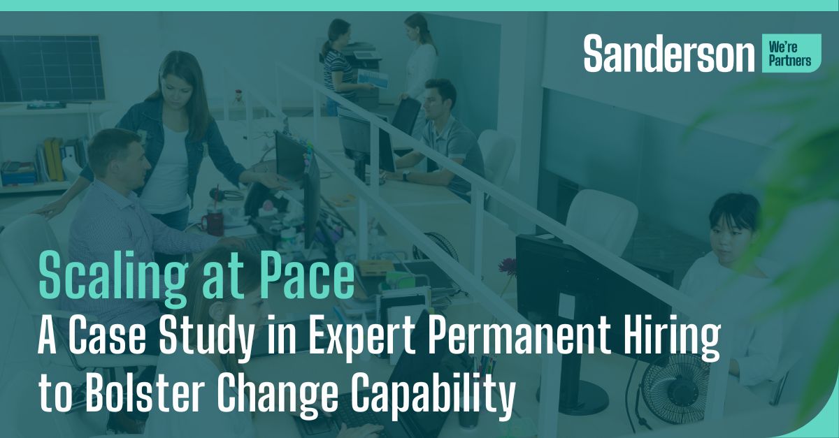 Scaling at Pace: A Case Study in Expert Permanent Hiring to Bolster Change Capability